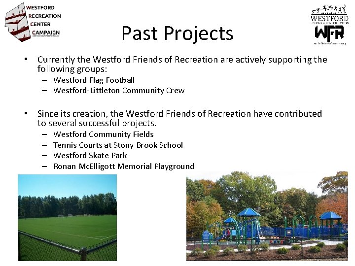 Past Projects • Currently the Westford Friends of Recreation are actively supporting the following