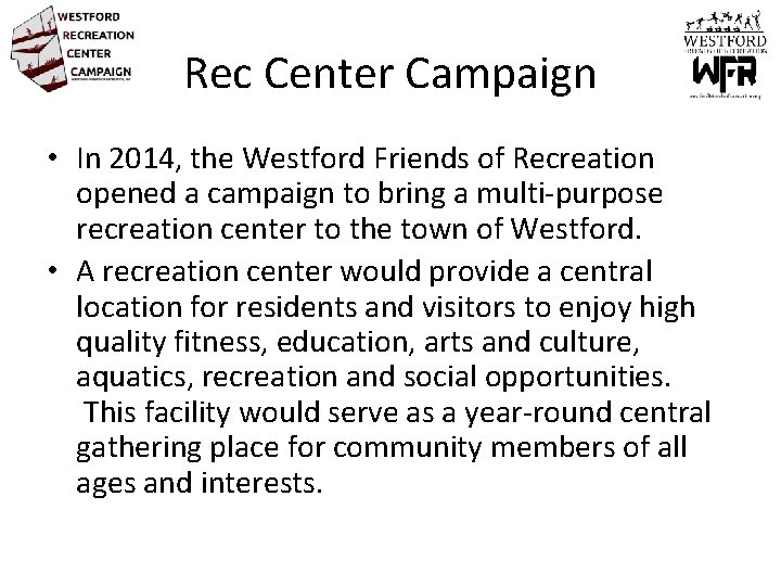 Rec Center Campaign • In 2014, the Westford Friends of Recreation opened a campaign