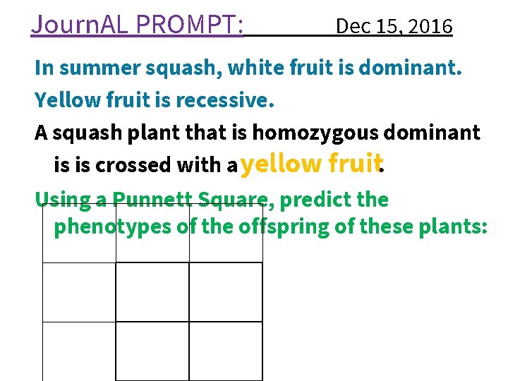 Journ. AL PROMPT: Dec 15, 2016 In summer squash, white fruit is dominant. Yellow