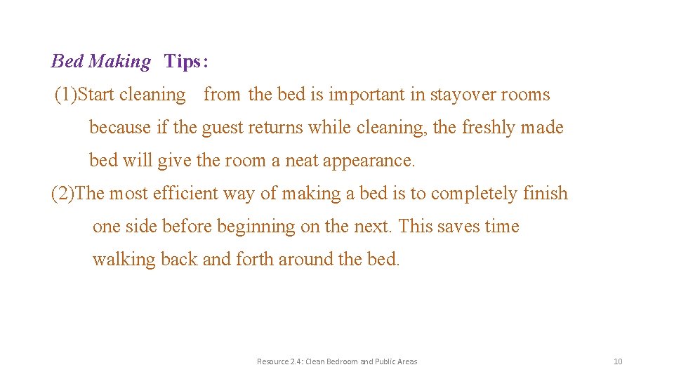 Bed Making Tips: (1)Start cleaning from the bed is important in stayover rooms because