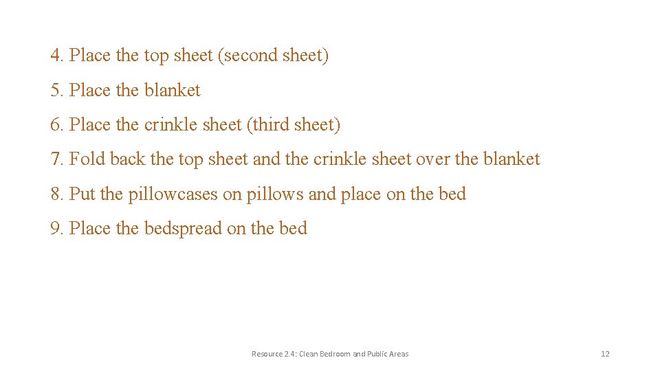 4. Place the top sheet (second sheet) 5. Place the blanket 6. Place the