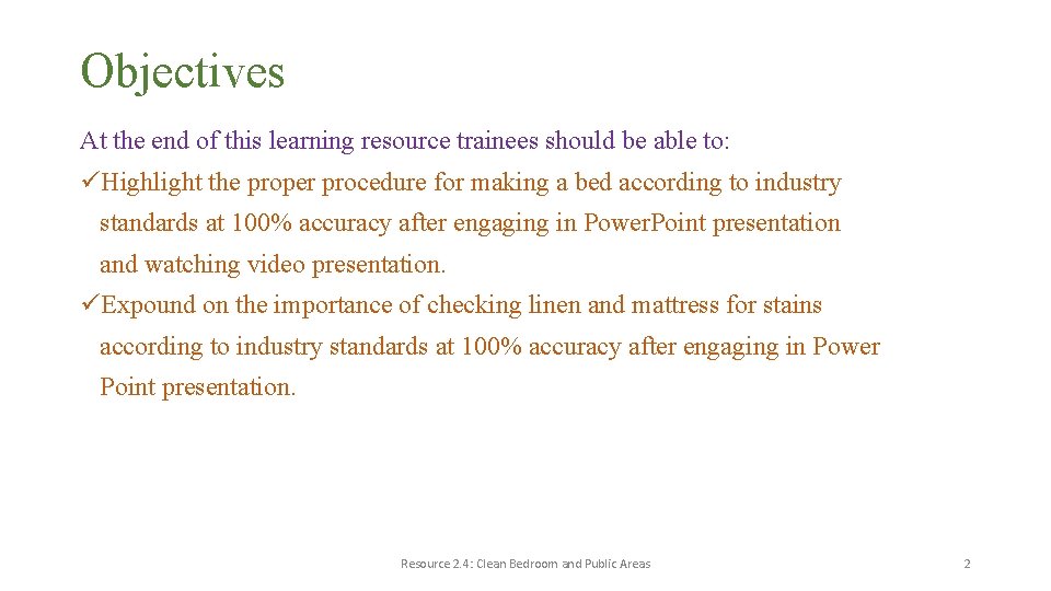 Objectives At the end of this learning resource trainees should be able to: üHighlight