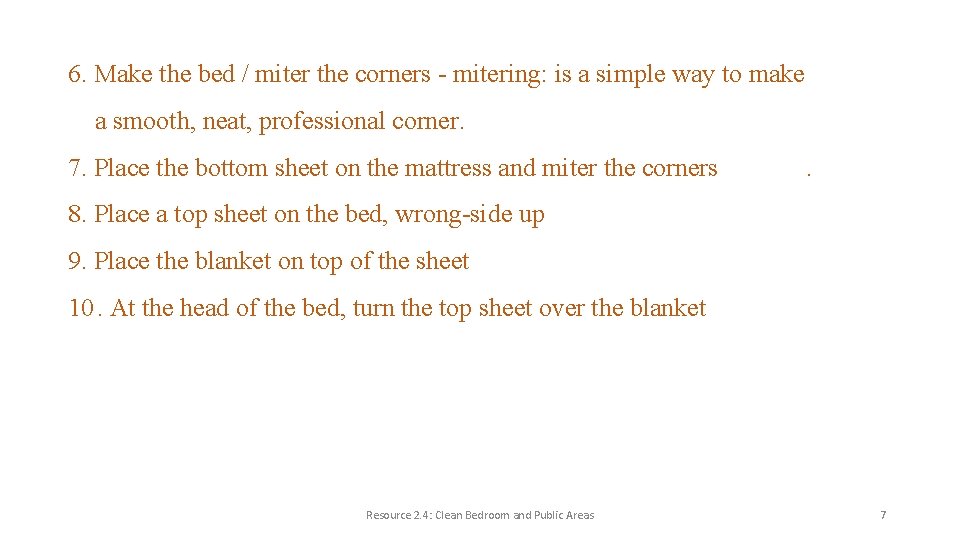 6. Make the bed / miter the corners - mitering: is a simple way
