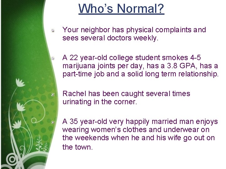 Who’s Normal? Your neighbor has physical complaints and sees several doctors weekly. A 22 Who’s Normal? Your neighbor has physical complaints and sees several doctors weekly. A 22