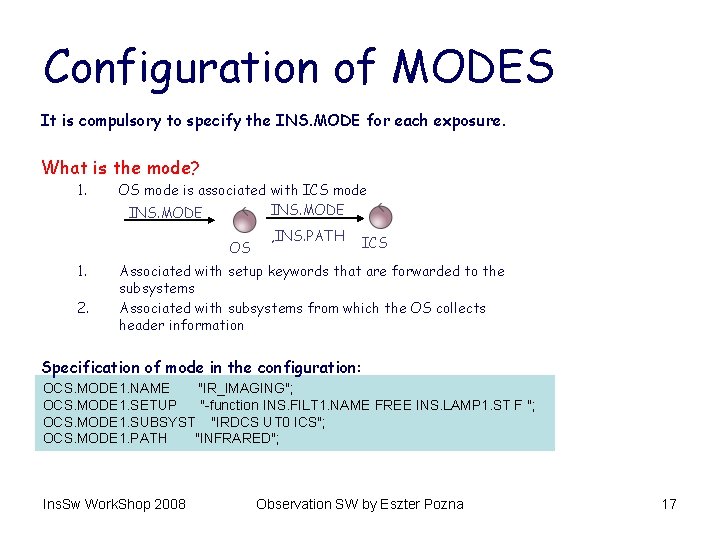 Configuration of MODES It is compulsory to specify the INS. MODE for each exposure.