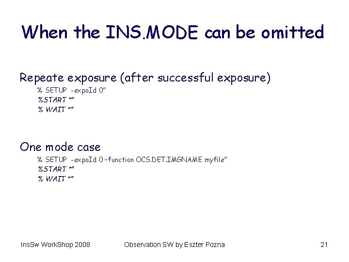 When the INS. MODE can be omitted Repeate exposure (after successful exposure) % SETUP