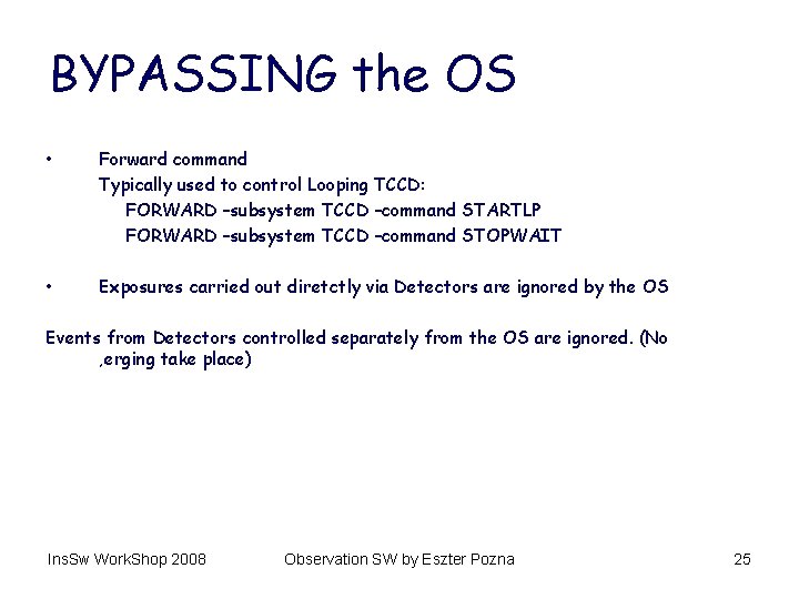 BYPASSING the OS • Forward command Typically used to control Looping TCCD: FORWARD –subsystem