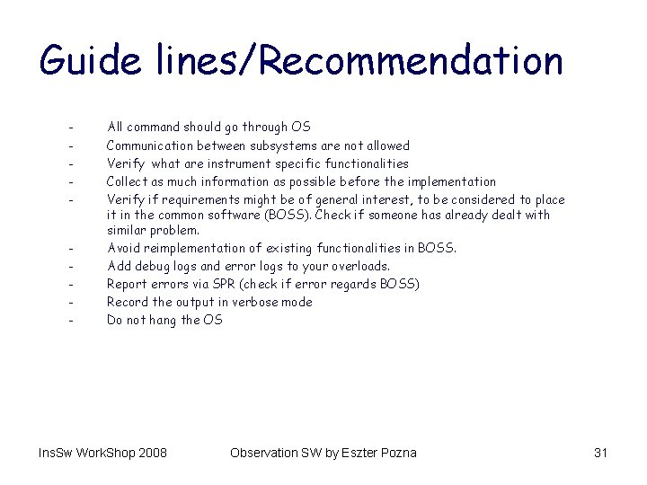 Guide lines/Recommendation - All command should go through OS Communication between subsystems are not