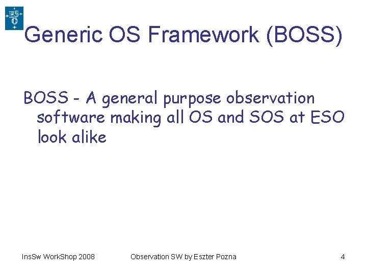 Generic OS Framework (BOSS) BOSS - A general purpose observation software making all OS