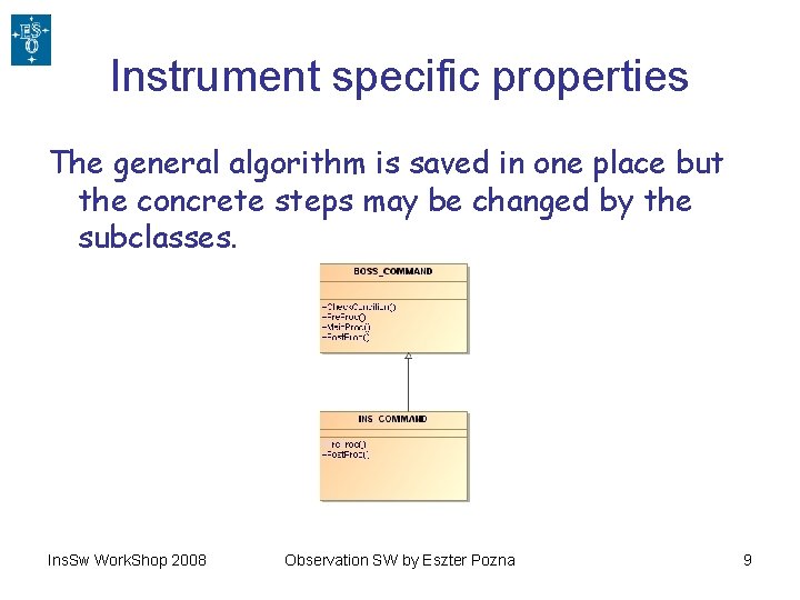 Instrument specific properties The general algorithm is saved in one place but the concrete