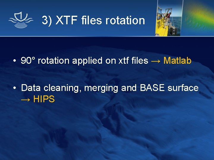 3) XTF files rotation • 90° rotation applied on xtf files → Matlab •