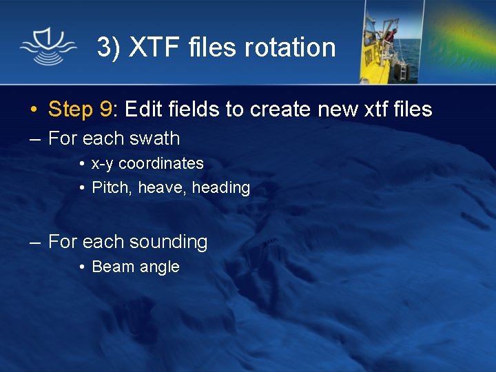 3) XTF files rotation • Step 9: Edit fields to create new xtf files