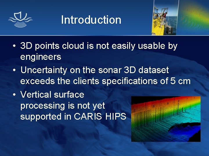 Introduction • 3 D points cloud is not easily usable by engineers • Uncertainty