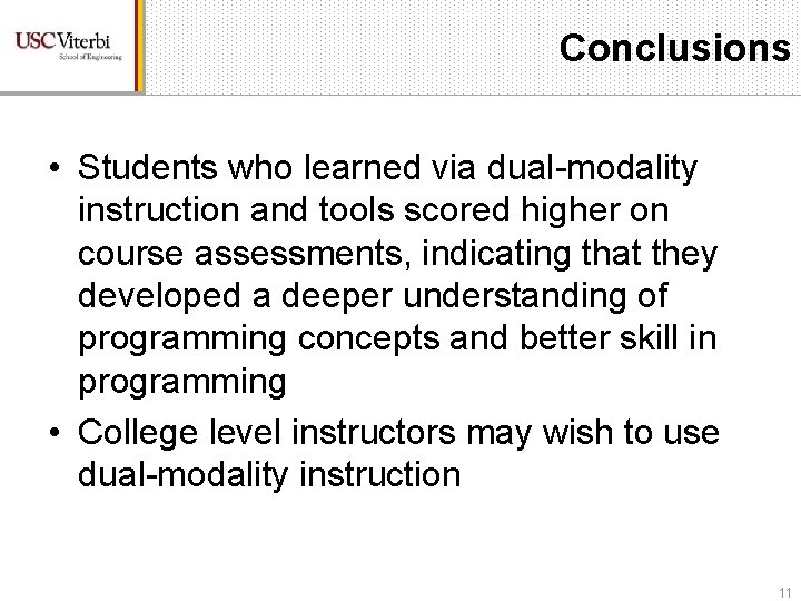 Conclusions • Students who learned via dual-modality instruction and tools scored higher on course