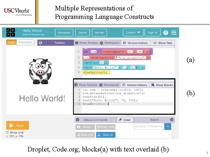 Multiple Representations of Programming Language Constructs (a) (b) Droplet, Code. org; blocks(a) with text