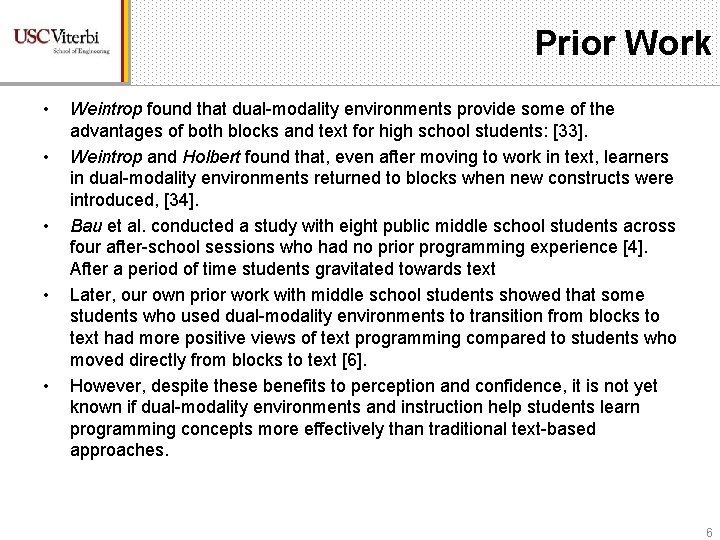 Prior Work • • • Weintrop found that dual-modality environments provide some of the