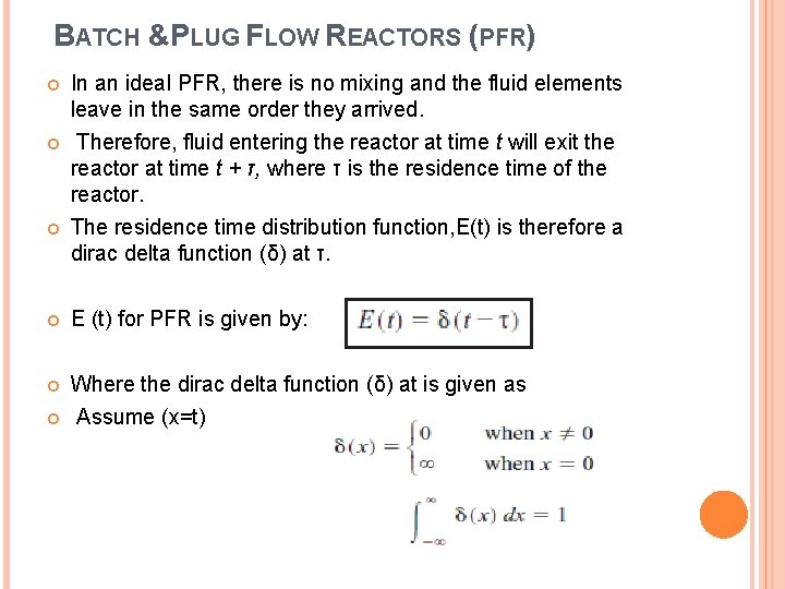 BATCH &PLUG FLOW REACTORS (PFR) In an ideal PFR, there is no mixing and