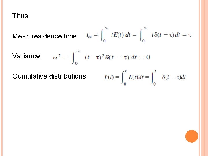 Thus: Mean residence time: : Variance: Cumulative distributions: 