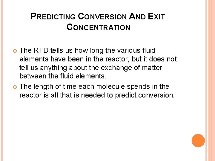 PREDICTING CONVERSION AND EXIT CONCENTRATION The RTD tells us how long the various fluid