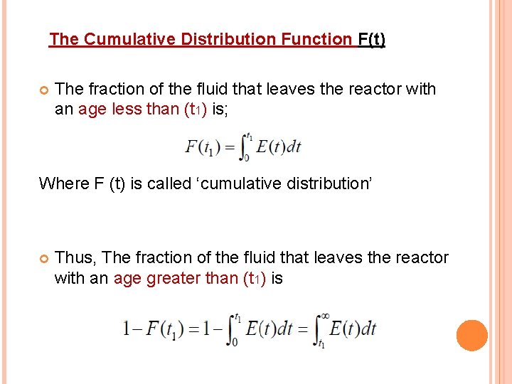 The Cumulative Distribution Function F(t) The fraction of the fluid that leaves the reactor