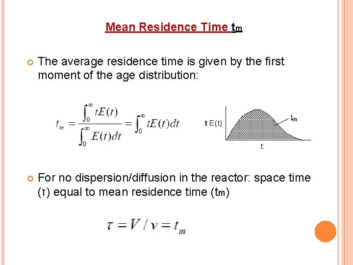 Mean Residence Time tm The average residence time is given by the first moment