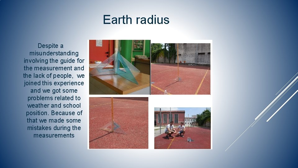 Earth radius Despite a misunderstanding involving the guide for the measurement and the lack