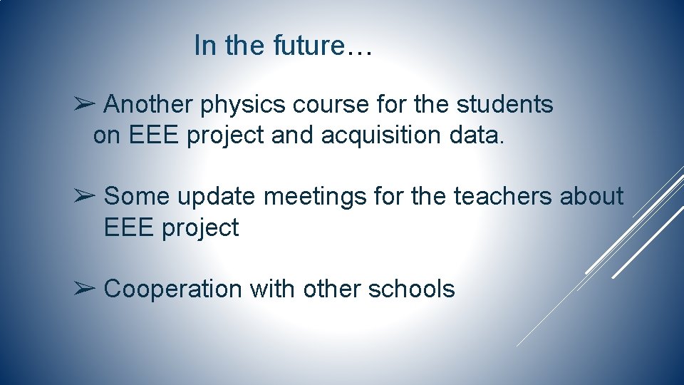 In the future… ➢ Another physics course for the students on EEE project and