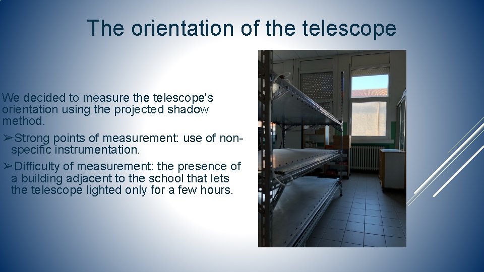 The orientation of the telescope We decided to measure the telescope's orientation using the