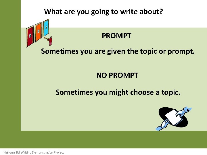 What are you going to write about? PROMPT Sometimes you are given the topic