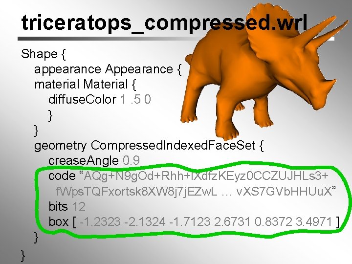 triceratops_compressed. wrl Shape { appearance Appearance { material Material { diffuse. Color 1. 5