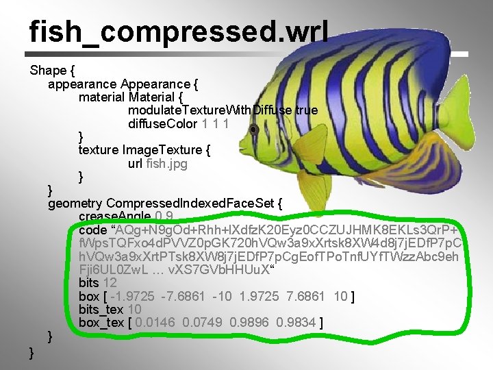 fish_compressed. wrl Shape { appearance Appearance { material Material { modulate. Texture. With. Diffuse