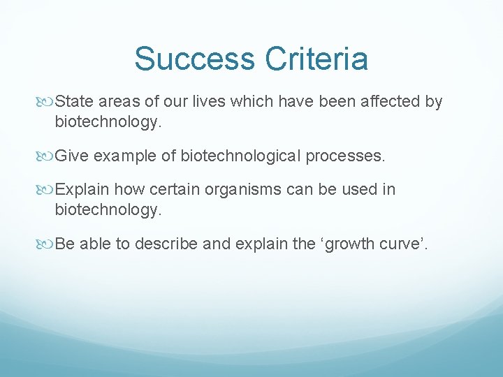 Success Criteria State areas of our lives which have been affected by biotechnology. Give
