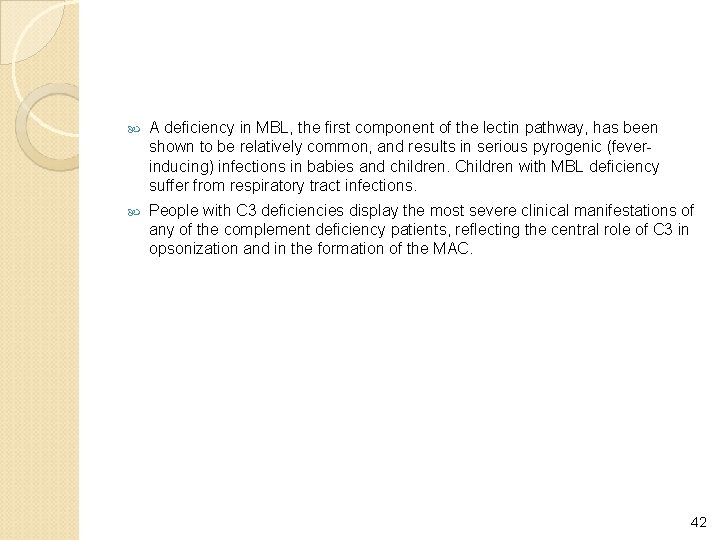  A deficiency in MBL, the first component of the lectin pathway, has been