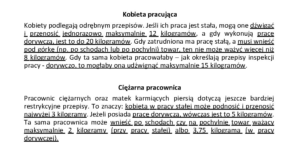 Kobieta pracująca Kobiety podlegają odrębnym przepisów. Jeśli ich praca jest stała, mogą one dźwigać