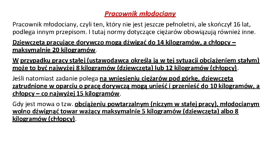 Pracownik młodociany, czyli ten, który nie jest jeszcze pełnoletni, ale skończył 16 lat, podlega