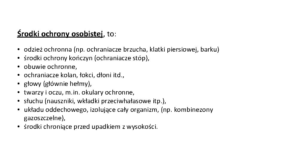 Środki ochrony osobistej, to: odzież ochronna (np. ochraniacze brzucha, klatki piersiowej, barku) środki ochrony