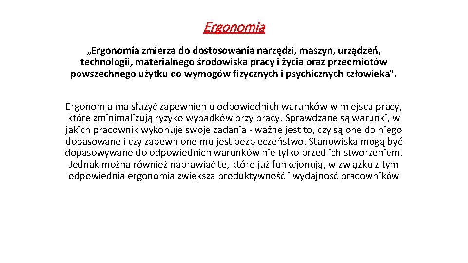 Ergonomia „Ergonomia zmierza do dostosowania narzędzi, maszyn, urządzeń, technologii, materialnego środowiska pracy i życia