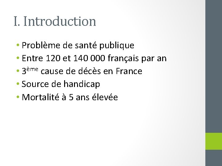 I. Introduction • Problème de santé publique • Entre 120 et 140 000 français