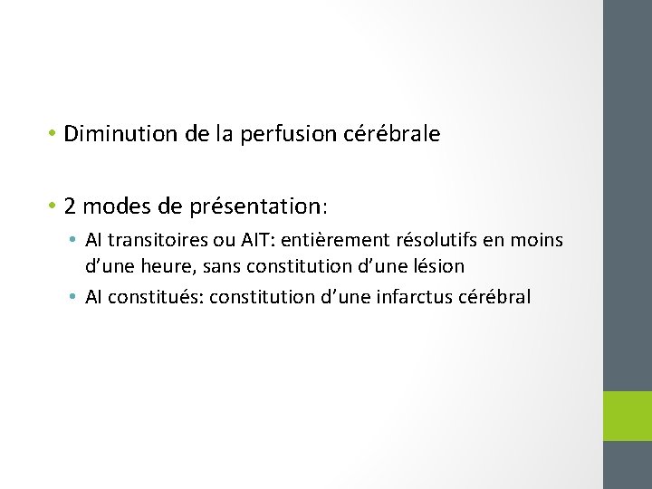  • Diminution de la perfusion cérébrale • 2 modes de présentation: • AI