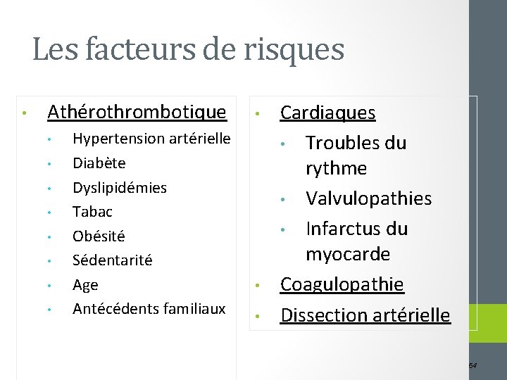 Les facteurs de risques • Athérothrombotique • • Hypertension artérielle Diabète Dyslipidémies Tabac Obésité