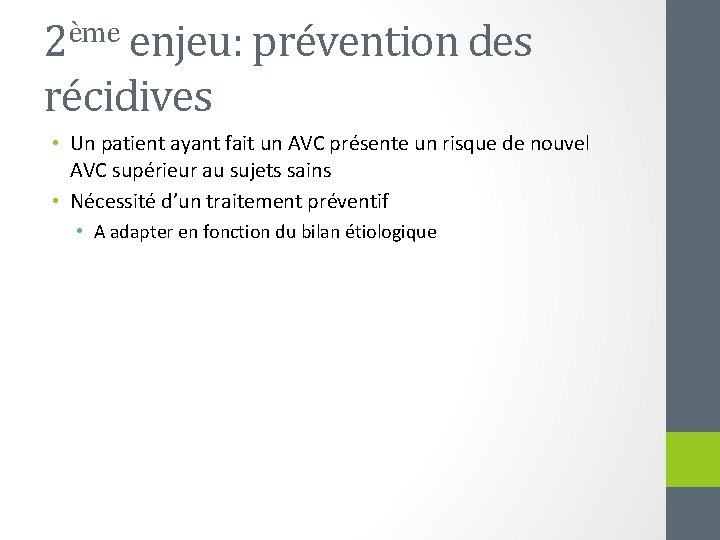 ème 2 enjeu: prévention des récidives • Un patient ayant fait un AVC présente