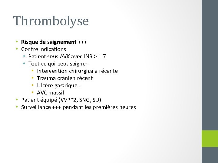 Thrombolyse • Risque de saignement +++ • Contre indications • Patient sous AVK avec