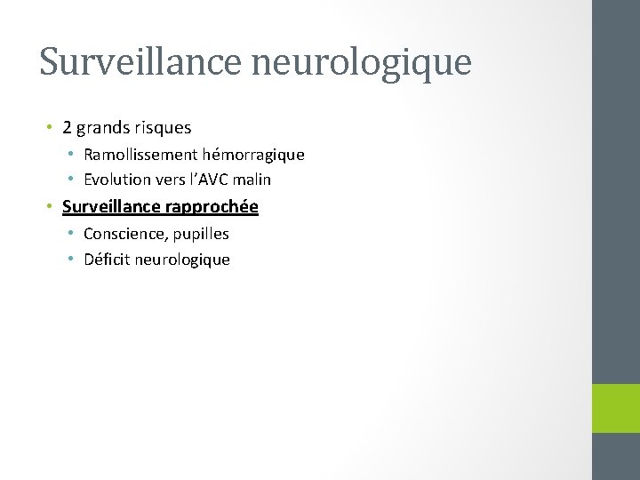 Surveillance neurologique • 2 grands risques • Ramollissement hémorragique • Evolution vers l’AVC malin