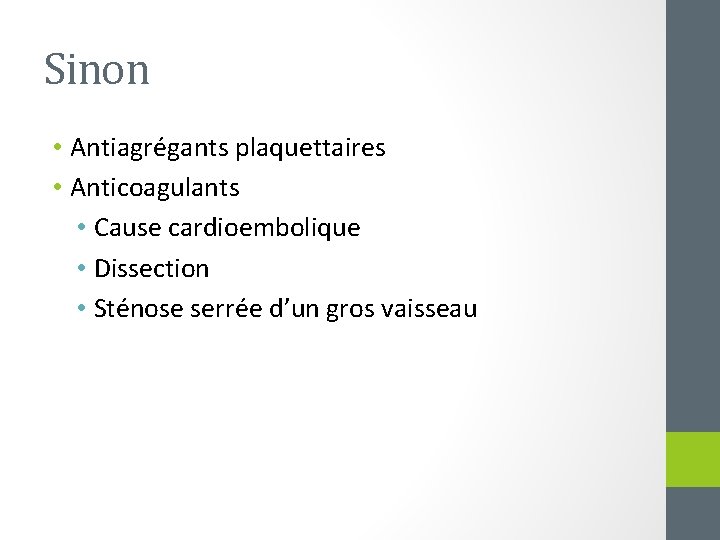 Sinon • Antiagrégants plaquettaires • Anticoagulants • Cause cardioembolique • Dissection • Sténose serrée