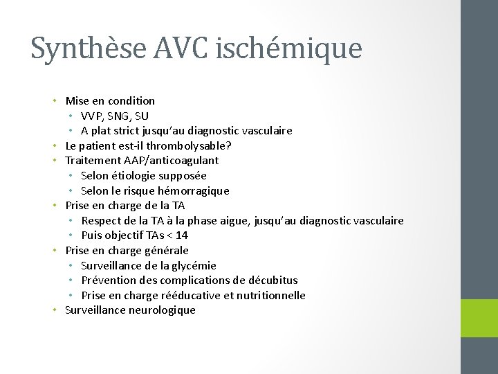 Synthèse AVC ischémique • Mise en condition • VVP, SNG, SU • A plat