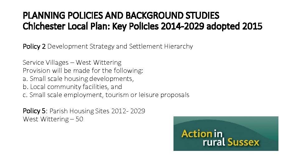 PLANNING POLICIES AND BACKGROUND STUDIES Chichester Local Plan: Key Policies 2014 -2029 adopted 2015