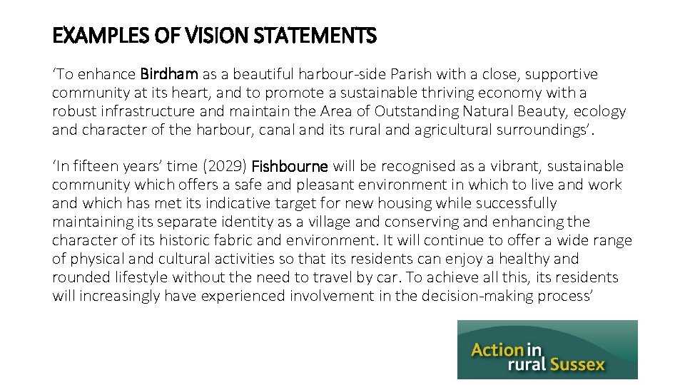 EXAMPLES OF VISION STATEMENTS ‘To enhance Birdham as a beautiful harbour-side Parish with a