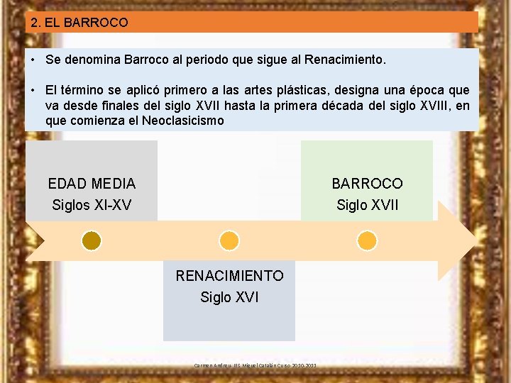 2. EL BARROCO • Se denomina Barroco al periodo que sigue al Renacimiento. •