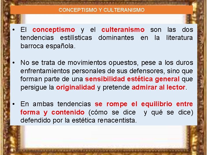 CONCEPTISMO Y CULTERANISMO • El conceptismo y el culteranismo son las dos tendencias estilísticas
