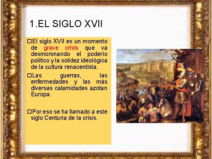 1. EL SIGLO XVII El siglo XVII es un momento de grave crisis que